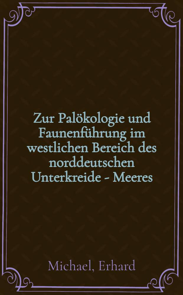 Zur Palökologie und Faunenführung im westlichen Bereich des norddeutschen Unterkreide - Meeres