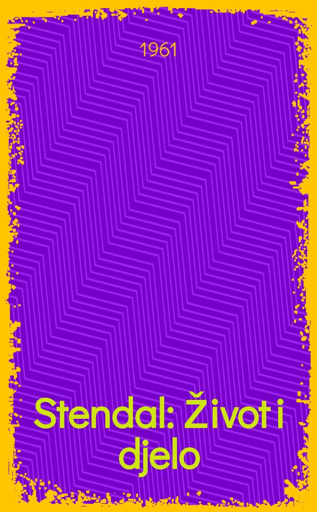 Stendal : Život i djelo