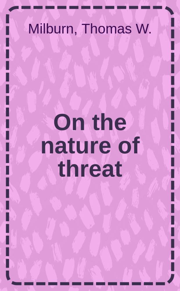 On the nature of threat : A social psychol. analysis