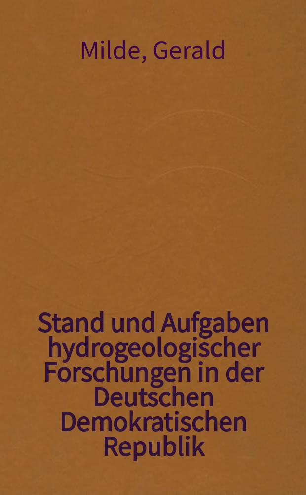 Stand und Aufgaben hydrogeologischer Forschungen in der Deutschen Demokratischen Republik