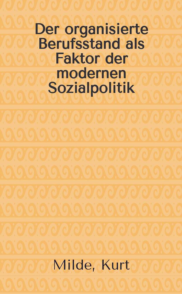 ... Der organisierte Berufsstand als Faktor der modernen Sozialpolitik