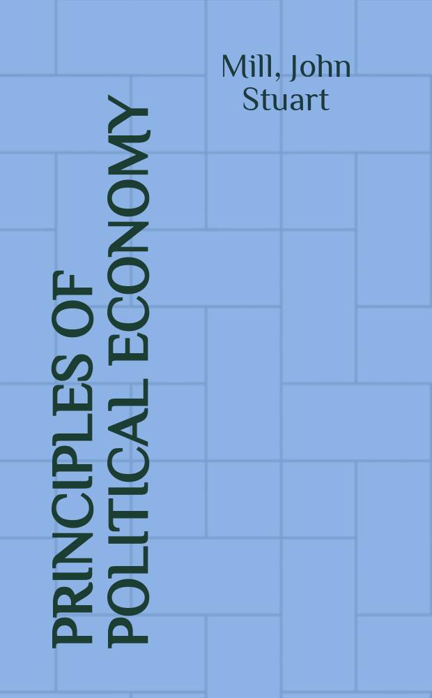 Principles of political economy : With some of their applications to social philosophy : Vol. 1-2