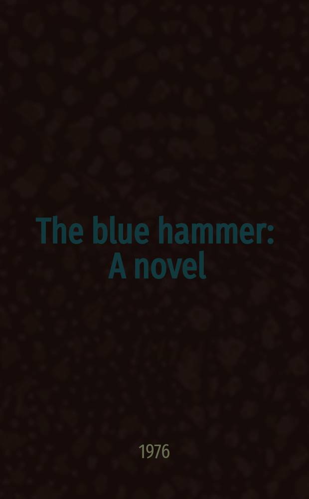 The blue hammer : A novel