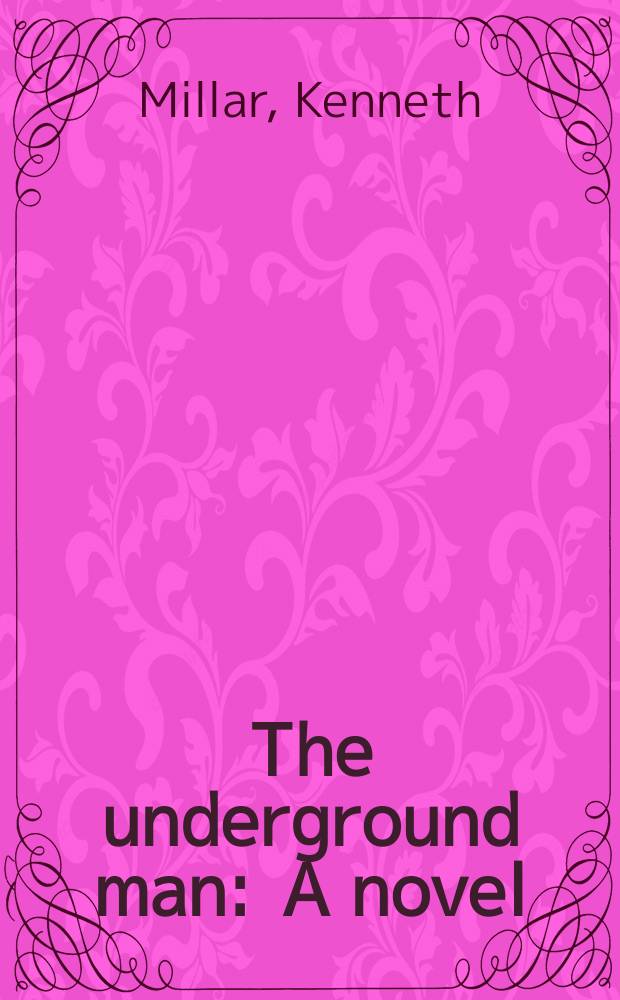The underground man : A novel
