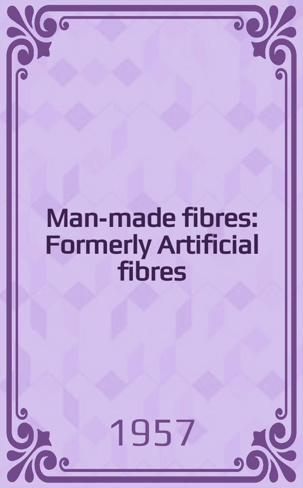 Man-made fibres : Formerly Artificial fibres