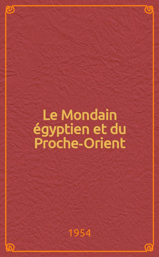Le Mondain &eacute;gyptien et du Proche-Orient : L'annuaire de l'&eacute;lite : Englobant: l'&Eacute;gypte, le Soudan, la Libye, l'&icirc;le de Chypre, le Liban, la Syrie, la Jordanie, l'Iraq, l'Arabie-Saoudite, l'Inde, Pakistan, Ceylan, Indonesie, Ethiopie et Aden