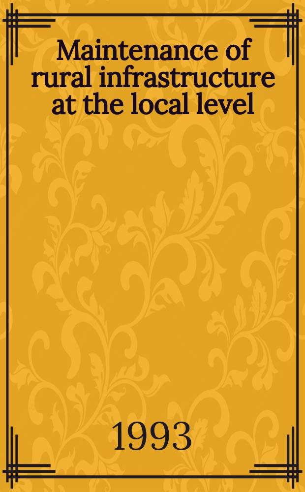 Maintenance of rural infrastructure at the local level : Experiences with the defunct Upazila system in Bangladesh