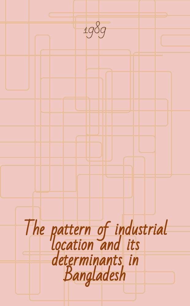 The pattern of industrial location and its determinants in Bangladesh