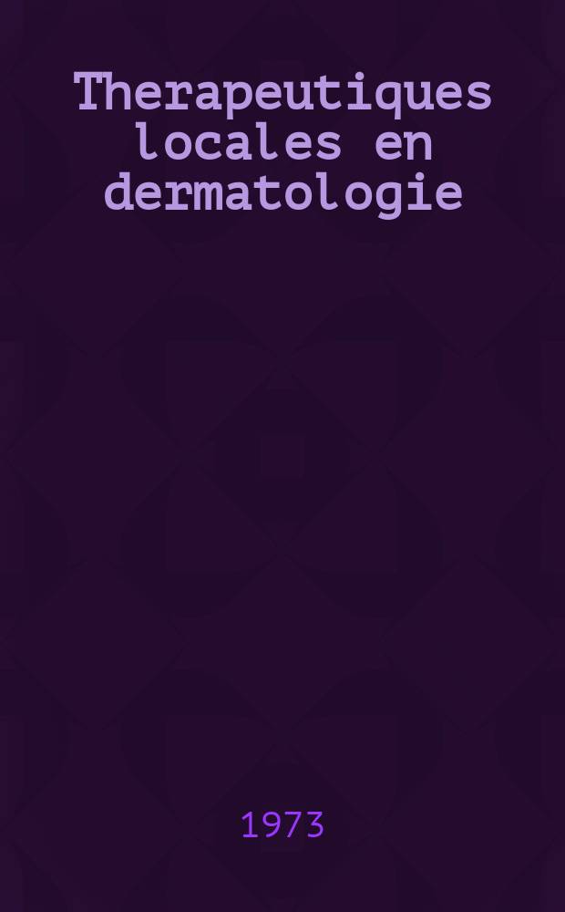 Therapeutiques locales en dermatologie