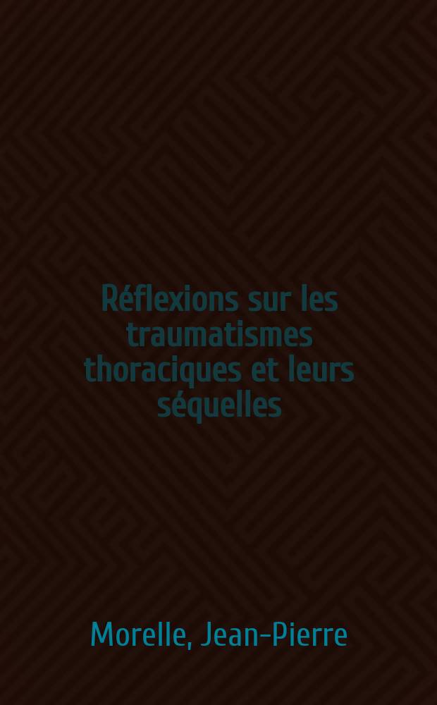 Réflexions sur les traumatismes thoraciques et leurs séquelles : À propos de 147 cas : Thèse ..