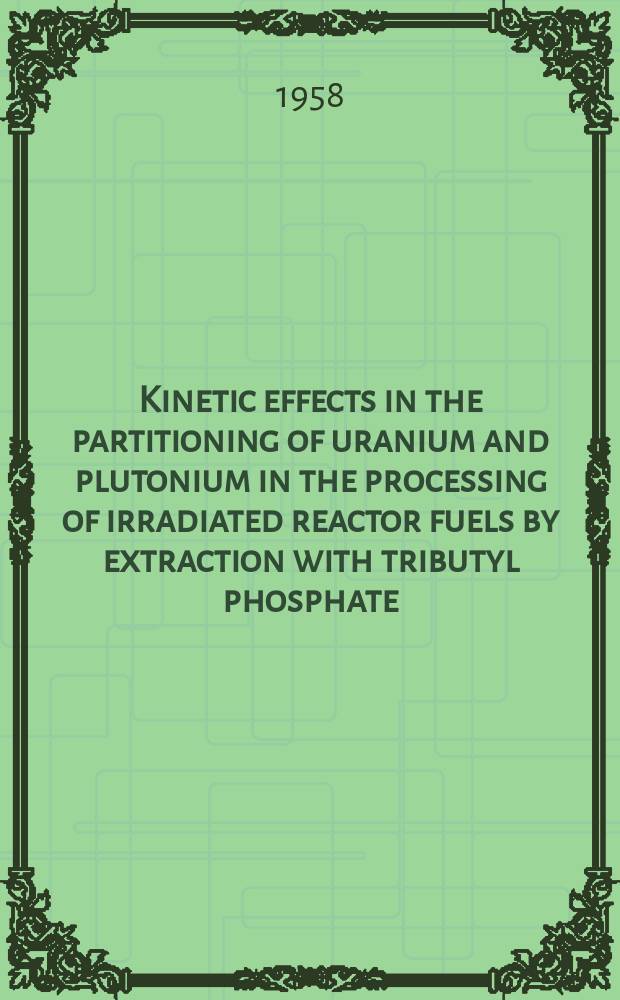 Kinetic effects in the partitioning of uranium and plutonium in the processing of irradiated reactor fuels by extraction with tributyl phosphate