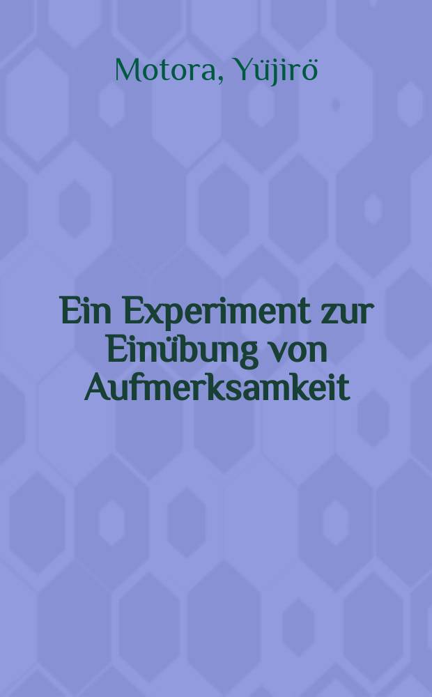 Ein Experiment zur Einübung von Aufmerksamkeit