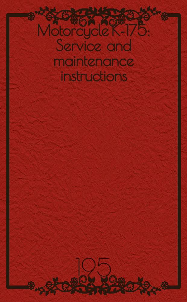 Motorcycle K-175 : Service and maintenance instructions
