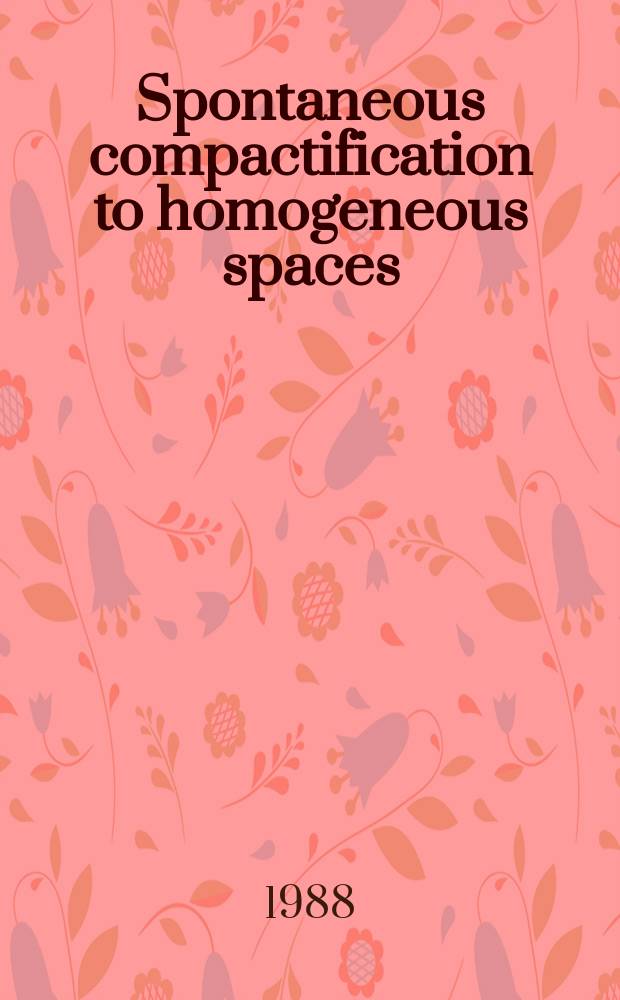 Spontaneous compactification to homogeneous spaces