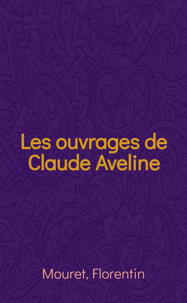 Les ouvrages de Claude Aveline : Avec. un texte inédit de Claude Aveline et son. portr. par Jean Couty