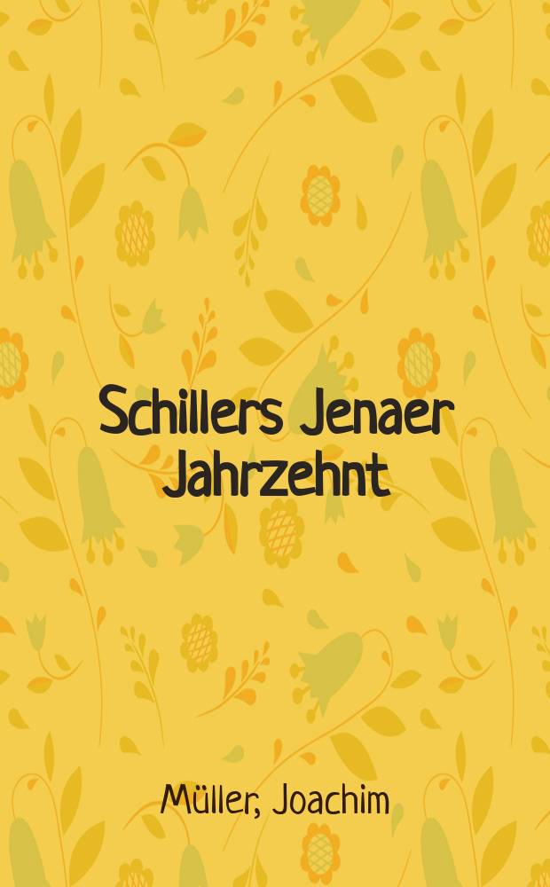 Schillers Jenaer Jahrzehnt