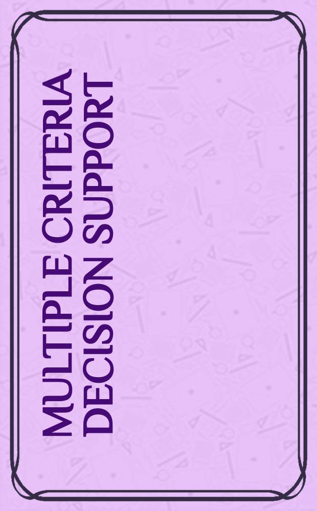 Multiple criteria decision support : Proc. of the Intern. workshop held in Helsinki, Finland, Aug. 7-11, 1989