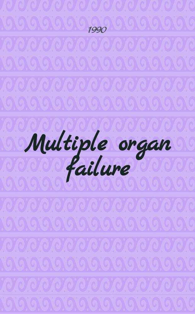 Multiple organ failure : Pathophysiology a. basic concepts of therapy