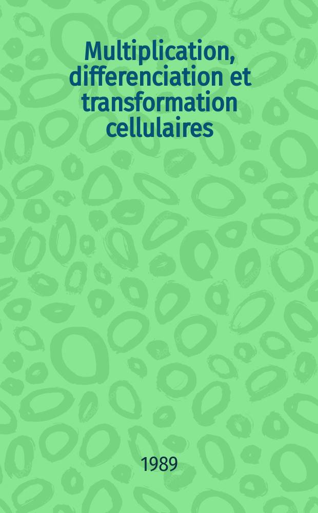 Multiplication, differenciation et transformation cellulaires