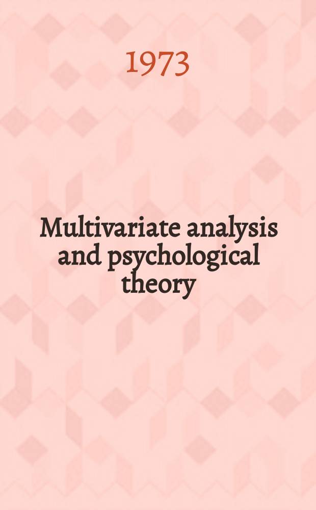 Multivariate analysis and psychological theory : Proceedings of the Third Banff conf. on theoretical psychology