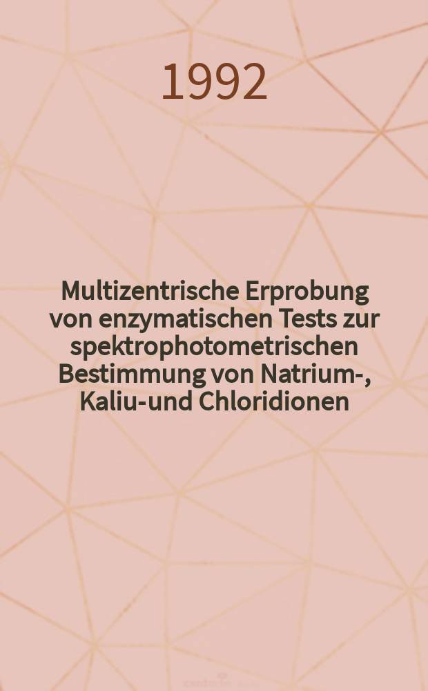 Multizentrische Erprobung von enzymatischen Tests zur spektrophotometrischen Bestimmung von Natrium-, Kalium- und Chloridionen