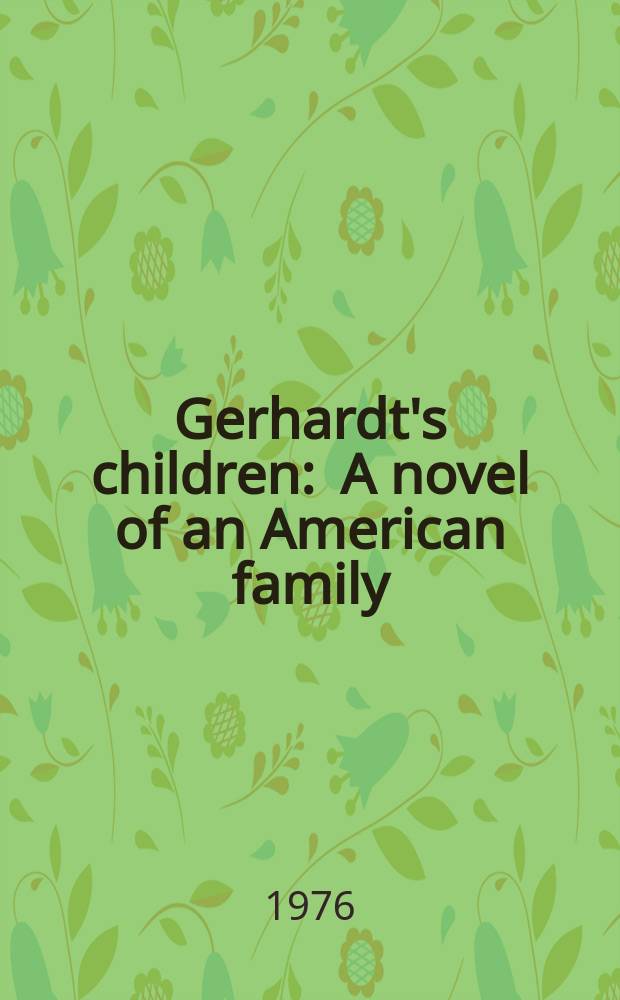 Gerhardt's children : A novel of an American family