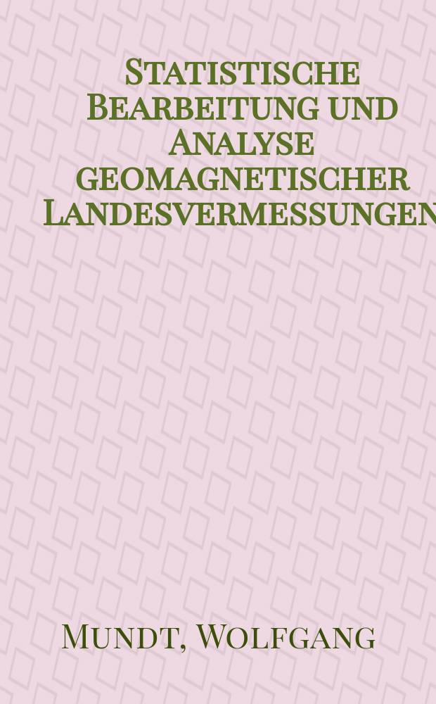 Statistische Bearbeitung und Analyse geomagnetischer Landesvermessungen