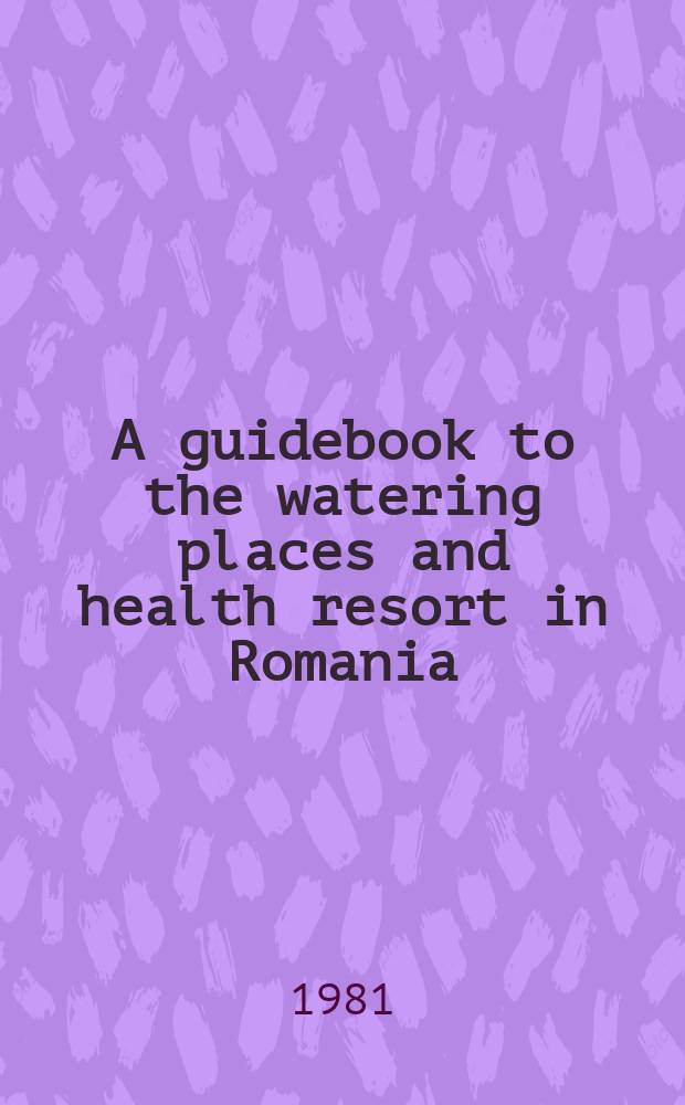 A guidebook to the watering places and health resort in Romania