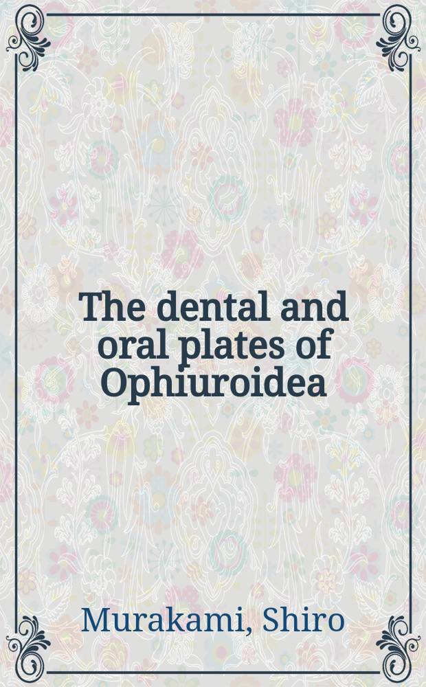 The dental and oral plates of Ophiuroidea
