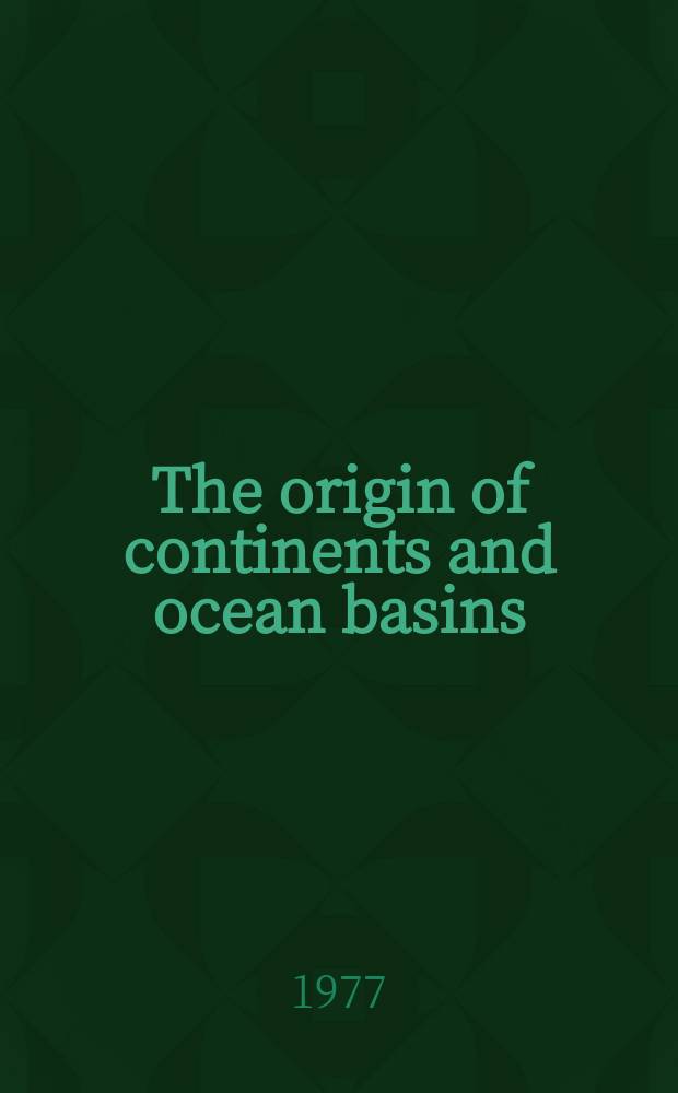 The origin of continents and ocean basins