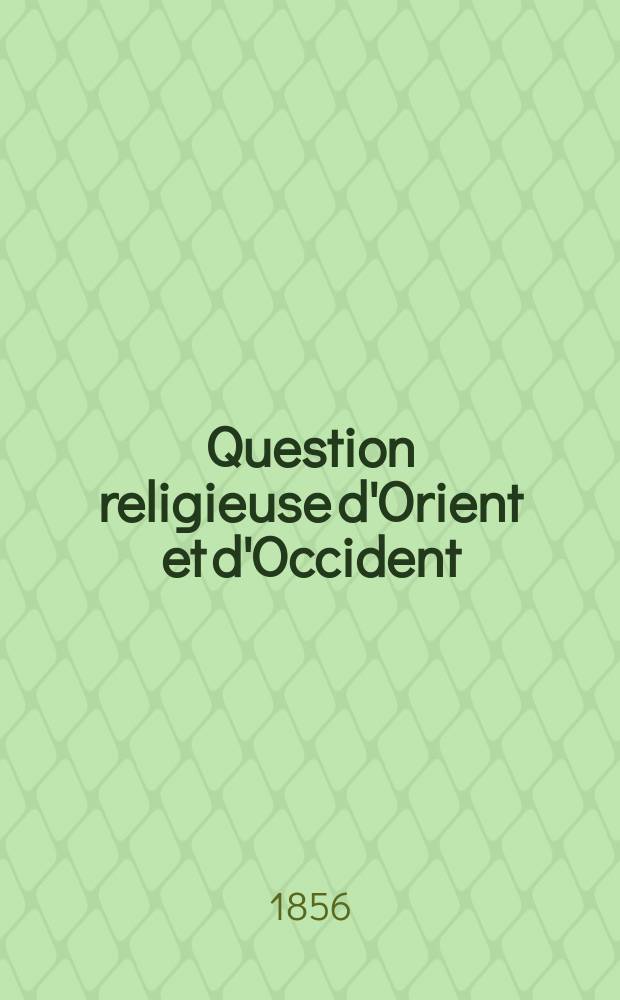 Question religieuse d'Orient et d'Occident