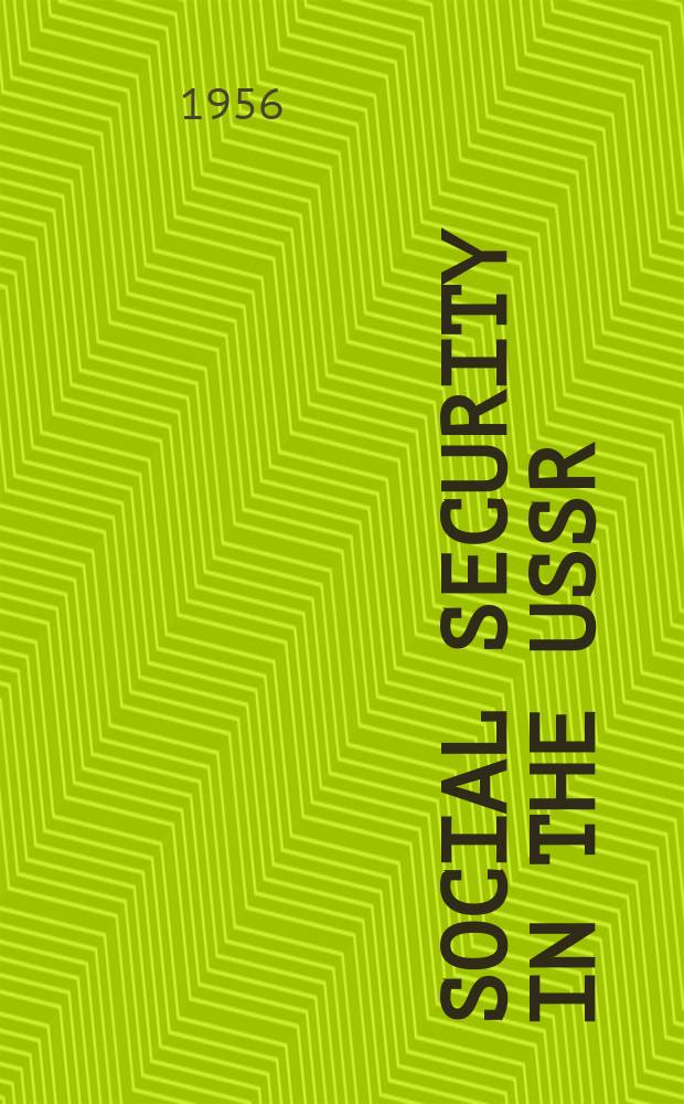 Social security in the USSR : Report by N. A. Muravyouva, Minister of soc. security of the RSFSR. Sept. 1956, Moscow