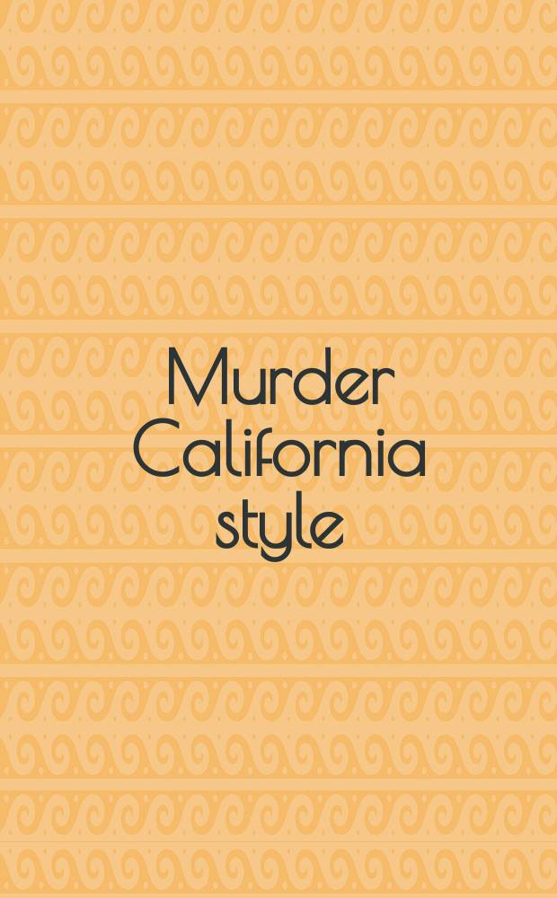 Murder California style : A coll. of short stories by the Southern California chapter of Mystery writers of America