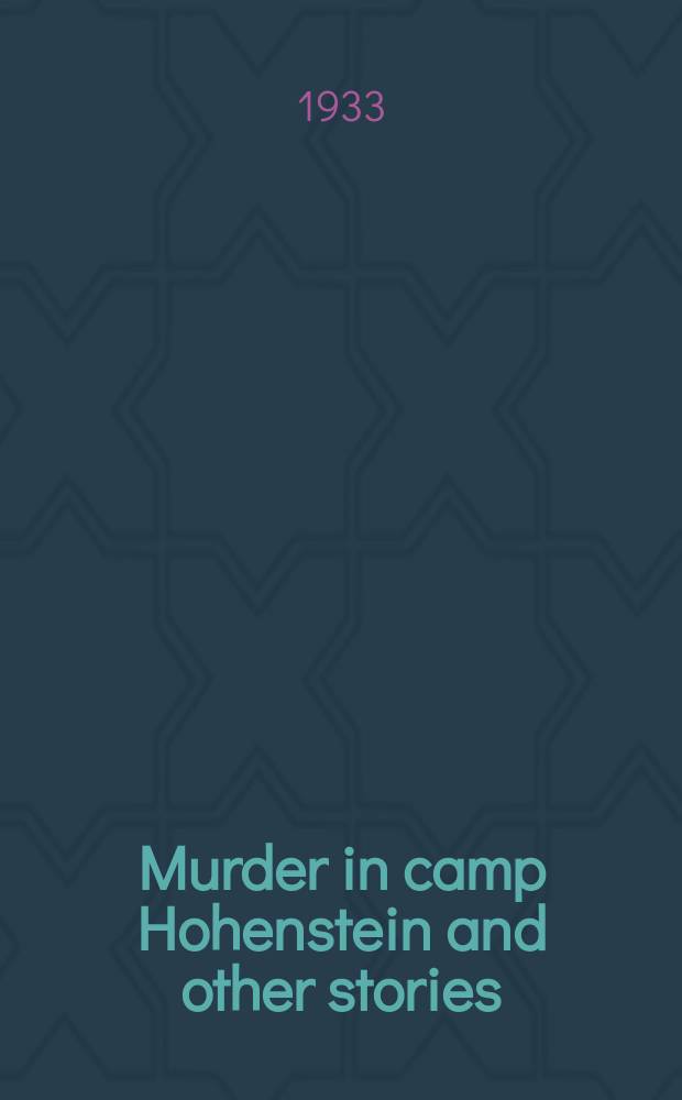 Murder in camp Hohenstein and other stories : A cross current of the Hitler regime