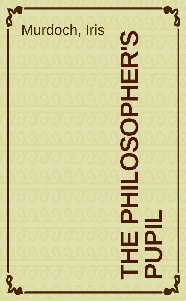 The philosopher's pupil : A novel