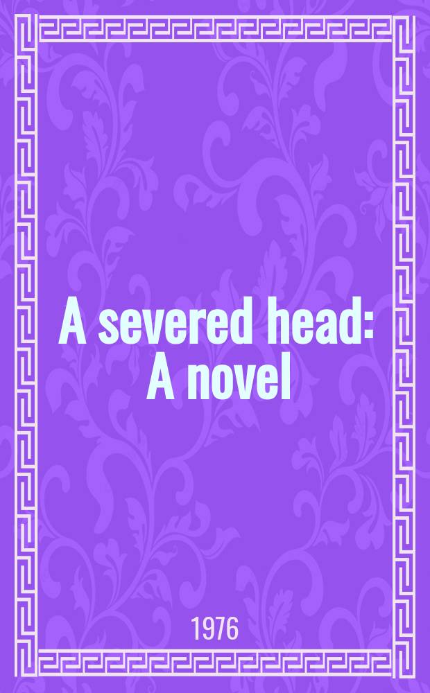 A severed head : A novel
