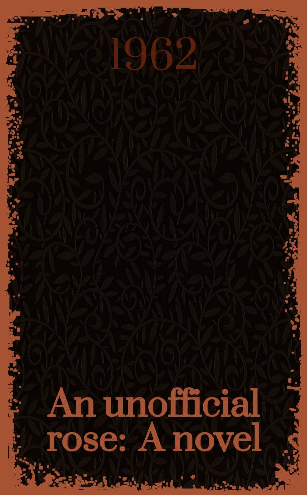 An unofficial rose : A novel