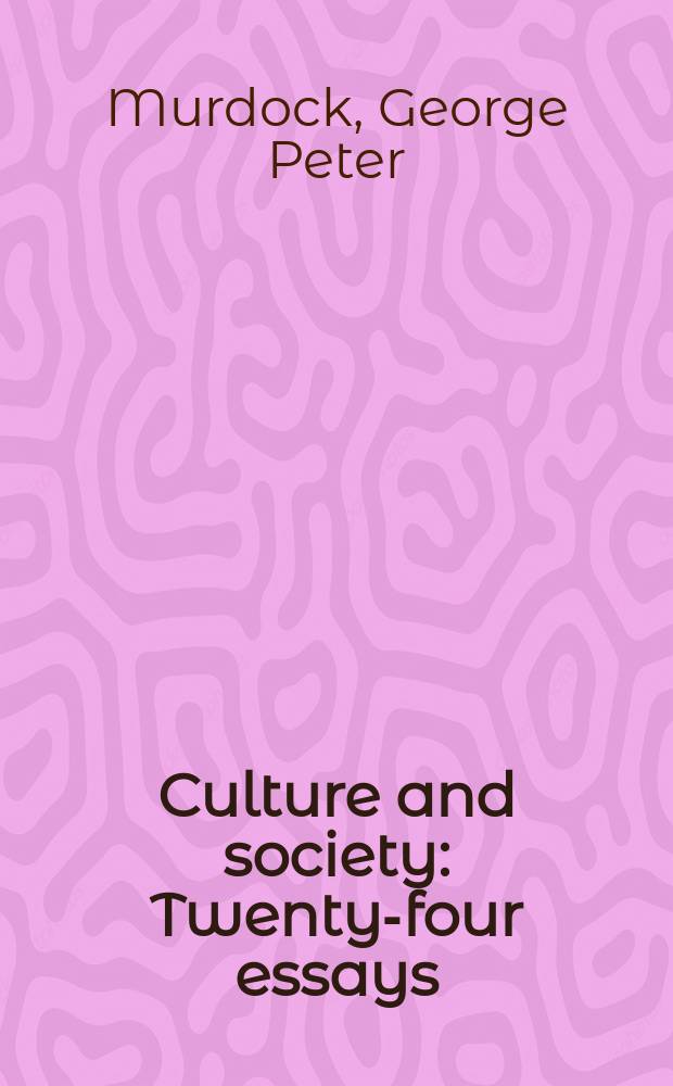 Culture and society : Twenty-four essays