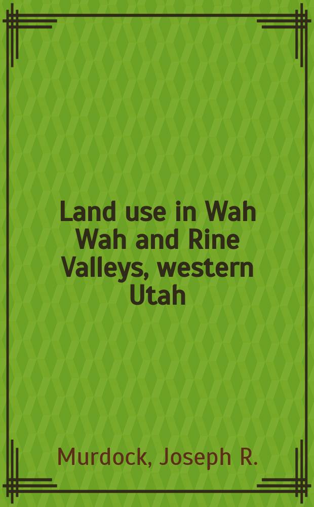 Land use in Wah Wah and Rine Valleys, western Utah