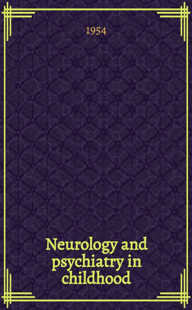 Neurology and psychiatry in childhood : Proceedings of the Association. Dec. 10 and II, 1954 New York, N. Y