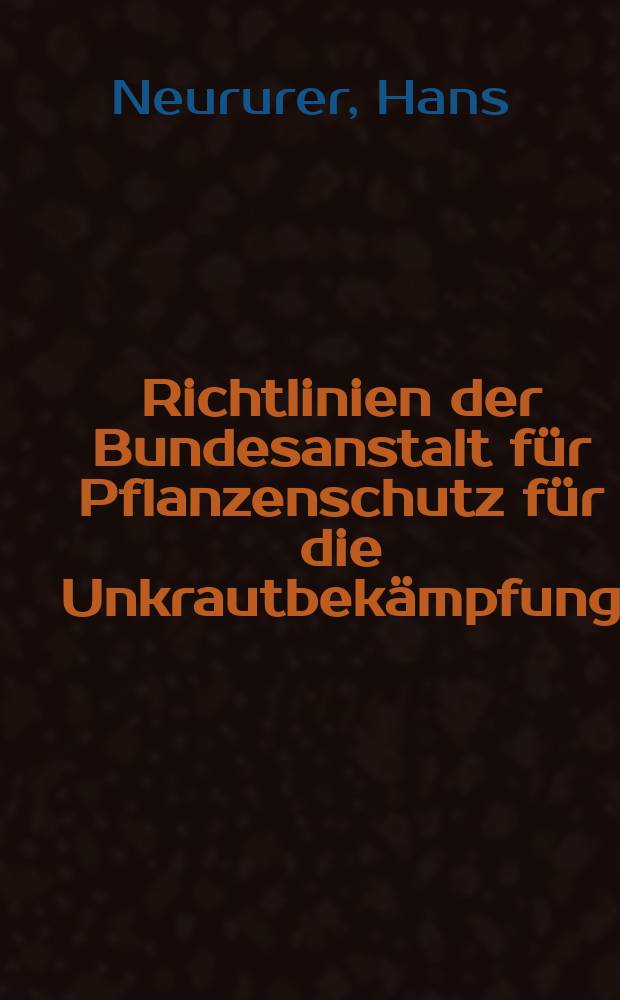Richtlinien der Bundesanstalt für Pflanzenschutz für die Unkrautbekämpfung