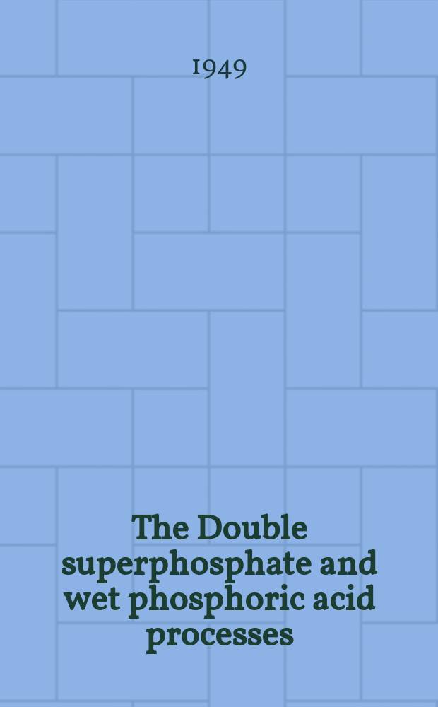The Double superphosphate and wet phosphoric acid processes: their present state and future possibilities