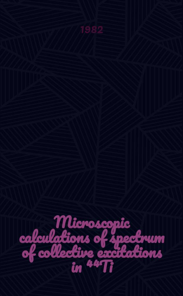 Microscopic calculations of spectrum of collective excitations in ⁴⁴Ti