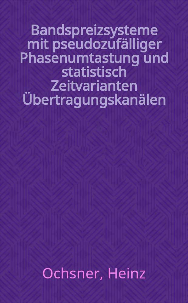 Bandspreizsysteme mit pseudozufälliger Phasenumtastung und statistisch Zeitvarianten Übertragungskanälen : Abh