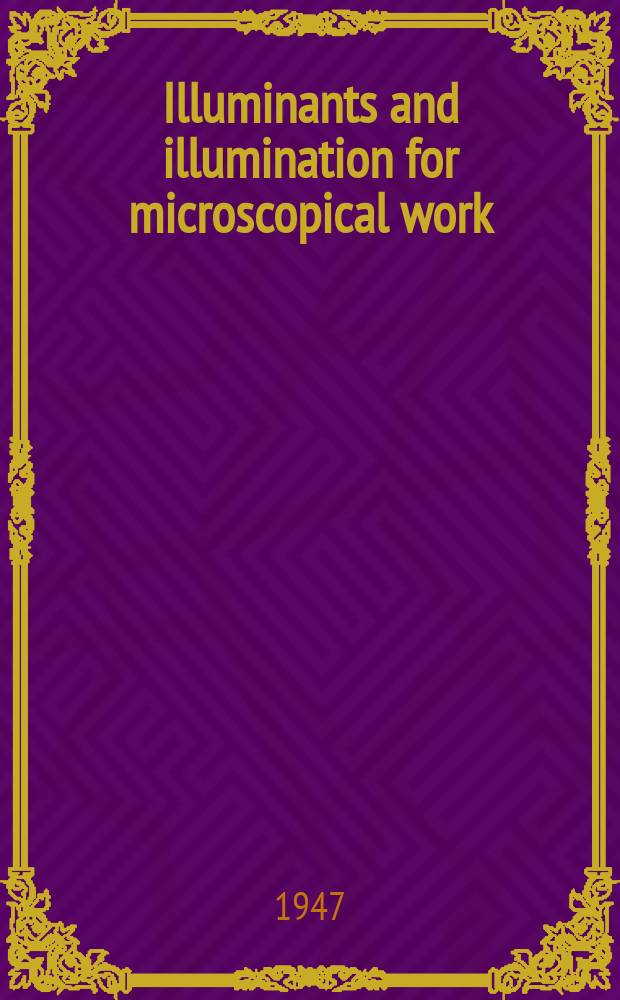 Illuminants and illumination for microscopical work