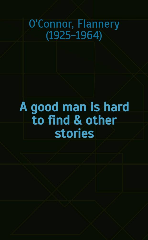 A good man is hard to find & other stories