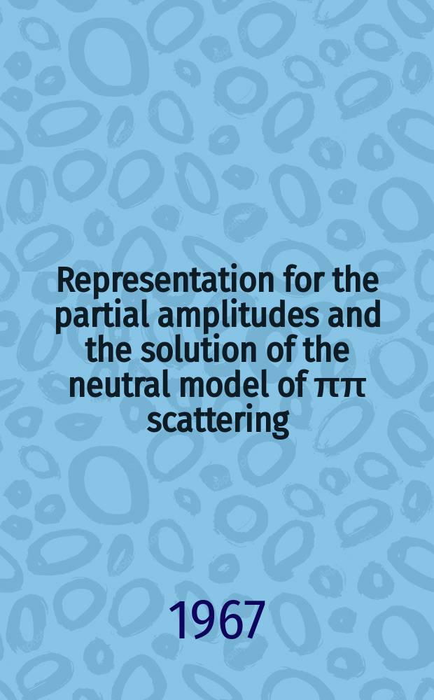 Representation for the partial amplitudes and the solution of the neutral model of ππ scattering