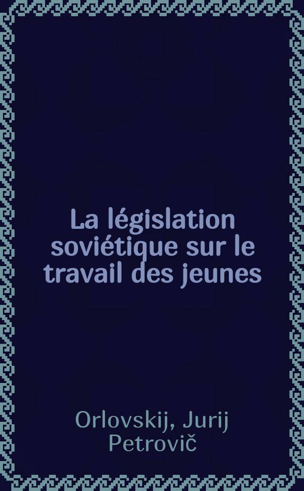 La législation soviétique sur le travail des jeunes