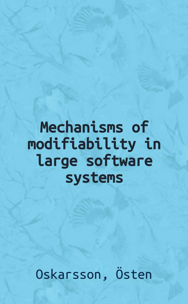 Mechanisms of modifiability in large software systems : Akad. avh