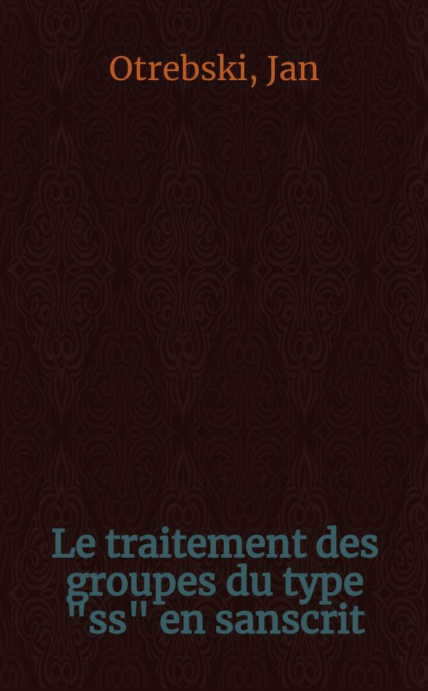 Le traitement des groupes du type "ss" en sanscrit